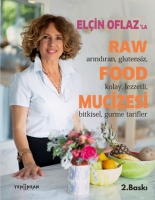 Elin Oflaz'la Raw Food Mucizesi;Arındıran, Glutensiz, Kolay, Lezzetli, Bitkisel, Gurme Tarifler