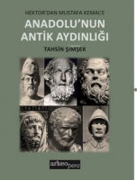 Hektor'dan Mustafa Kemal'e;Anadolu'nun Antik Aydınlığı