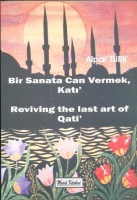 Bir Sanata Can Vermek Katı; Reviving The Last Art of Qati
