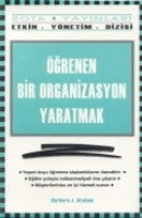 Öğrenen Bir Organizasyon Yaratmak Öğrenen Bir Organizasyon Yaratmak