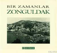 Bir Zamanlar Zonguldak Bir Zamanlar Zonguldak