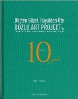 Dşten Gzel Hayalden te: Bozlu Art Project'in 10 Yılı