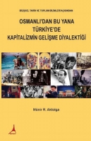 Osmanlı'dan Bu Yana Trkiye'de;Kapitalizmin Gelişme Diyalektiği