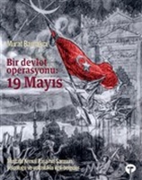 Bir Devlet Operasyonu: 19 Mays Mustafa Kemal Paa'nn Samsun Yolculuu ve Yolculukla lgili Belgeler