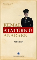 Kemal Atatrk' Anarken - Atatrk'ten Hatıralar 2