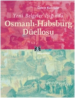 Yeni Belgeler Işığında  Osmanlı  Habsburg Dellosu
