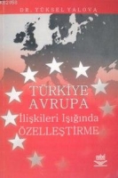 Trkiye  Avrupa İlişkileri Işığında zelleştirme