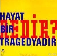 Hayat Bir Tregedyadır Hayat Bir Tregedyadır