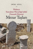 Malatya Sancaktar Mezarlığı'ndaki Osmanlı Dnemi Mezar Taşları
