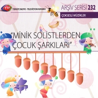 TRT Ariv Serisi 232 -  Minik Solistlerden ocuk arklar (CD)
