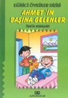 Eğitici Öyküler Dizisi-Ahmet`In Başına Gelenler Eğitici Öyküler Dizisi-Ahmet`In Başına Gelenler