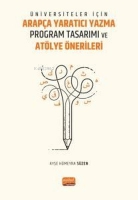 Üniversiteler İçin Arapça Yaratıcı Yazma Program Tasarımı ve Atölye Önerileri Üniversiteler İçin Arapça Yaratıcı Yazma Program Tasarımı ve Atölye Önerileri