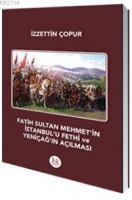 Fatih Sultan Mehmet'in stanbul'u Fethi ve Yenia'n Almas