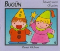 Bugün İstediğimizi Giyelim Bugün İstediğimizi Giyelim