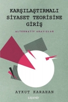 Karşılaştırmalı Siyaset Teorisine Giriş;Alternatif Arayışlar Karşılaştırmalı Siyaset Teorisine Giriş;Alternatif Arayışlar