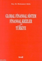 Global Finansal Sistem Finansal Krizler ve Türkiye Global Finansal Sistem Finansal Krizler ve Türkiye