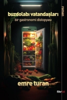 Buzdolab Vatandalar - Bir Gastronomi Distopyas