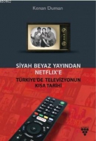 Siyah Beyaz Yayından Netflix'e Trkiye'de Televiyonun Kısa Tarihi