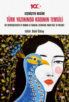 Gemişten Bugne Trk Yazınında Kadının Temsili;The Representation of Women in Turkish Literature from Past to Present