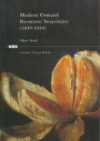 Modern Osmanlı Resminin Sosyolojisi (1839 1924)