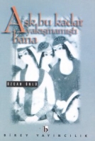 Aşk Bu Kadar Yakışmamıştı Bana Aşk Bu Kadar Yakışmamıştı Bana