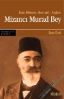 Son Dnem Osmanlı Aydını Mizancı Murad Bey