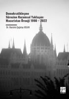 Demokratikleşme Srecine Kurumsal Yaklaşım;Macaristan rneği 1990 Ş 2022