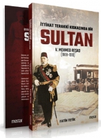 İttihad Terakki Kıskacında Bir Sultan 5. Mehmed Reşad