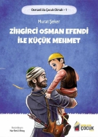 Osmanlı'da ocuk Olmak - Zihgirci Osman Efendi ile Kk Mehmet