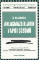 İş Yaşamında Anlaşmazlıkların Yapıcı Çözümü İş Yaşamında Anlaşmazlıkların Yapıcı Çözümü