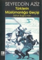 Türklerin Müslümanlığa Geçişi Satuk Buğra Han Türklerin Müslümanlığa Geçişi Satuk Buğra Han