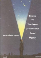 Sinema ve Televizyon Görüntüsünün Temel Öğeleri Sinema ve Televizyon Görüntüsünün Temel Öğeleri