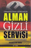 Osmanlı'dan Gnmze Alman Gizli Servisi Trkiye Faaliyetleri