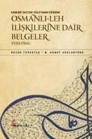 Kanuni Sultan Sleyman Dnemi Osmanl- Leh likilerine Dair Belgeler (1520-1566)