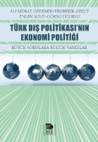 Trk Dış Politikası'nın Ekonomi Politiği - Byk Sorulara Kk Yanıtlar