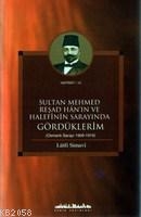 Sultan Mehmed Reşad Han'ın ve Halefinin Sarayında Grdklerim (Osmanlı Sarayı 1909-1919)