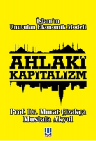 Ahlaki Kapitalizm; İslam'ın Unutulan Ekonomik Modeli