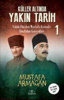 Kller Altnda Yakn Tarih 1 - Vahdettin'den Mustafa Kemal'e Unutulan Gerekler
