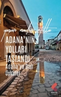 Adana'nın Yolları Taştandı;Adana'ya Dair ykler
