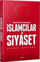 Osmanlı'dan Gnmze İslamcılar ve Siyaset
