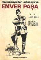 Enver Paa Cilt: 1 1860-1908 Makedonyadan Ortaasyaya