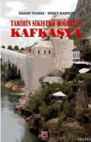 Tarihin Sıkıştığı Coğrafya| Kafkasya