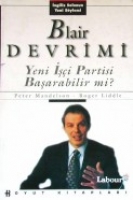 Blaır Devrimi; Yeni İşçi Partisi Başarabilir Mi Ş Blaır Devrimi; Yeni İşçi Partisi Başarabilir Mi Ş