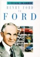 Henry Ford ve Ford-İş Dünyasına Yön Verenler Henry Ford ve Ford-İş Dünyasına Yön Verenler