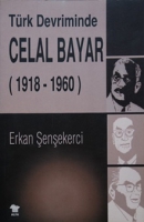 Türk Devriminde Celal Bayar 1918-1960 Türk Devriminde Celal Bayar 1918-1960