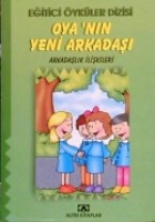 Eğitici Öyküler Dizisi-Oya'Nın Yeni Arkadaşı Eğitici Öyküler Dizisi-Oya'Nın Yeni Arkadaşı