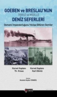 Goeben ve Breslau'nun Deniz Seferleri (Yavuz ve Midilli); Osmanl mparatorluunu Ykla Gtren Gemiler