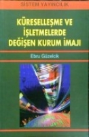 Küreselleşme Ve İşletmede Değişen Kurum İmajı Küreselleşme Ve İşletmede Değişen Kurum İmajı