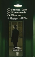 2000 Sonrası Trk Sinemasında Mizansen: 13 Ynetmen ve 13 Film