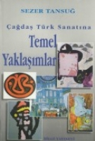 Çağdaş Türk Sanatına Temel Yaklaşımlar Çağdaş Türk Sanatına Temel Yaklaşımlar